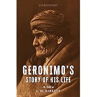 Geronimo's Story of His Life: As Told to S. M. Barrett Geronimo's Story of His Life: As Told to S. M. Barrett Kindle Hardcover Audible Audiobook Paperback Mass Market Paperback MP3 CD