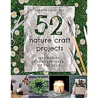 52 Nature Craft Projects 52 Nature Craft Projects Hardcover Paperback