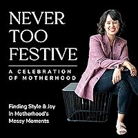 Never Too Festive: A Celebration of Motherhood