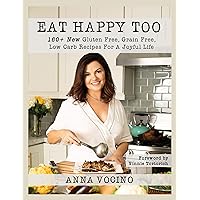 Eat Happy Too: 160+ New Gluten Free, Grain Free, Low Carb Recipes for a Joyful Life Eat Happy Too: 160+ New Gluten Free, Grain Free, Low Carb Recipes for a Joyful Life Kindle Hardcover