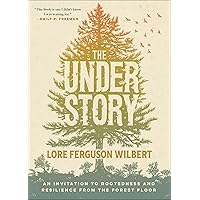 The Understory: An Invitation to Rootedness and Resilience from the Forest Floor The Understory: An Invitation to Rootedness and Resilience from the Forest Floor Paperback Kindle Hardcover Audio CD