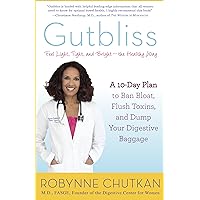 Gutbliss: A 10-Day Plan to Ban Bloat, Flush Toxins, and Dump Your Digestive Baggage