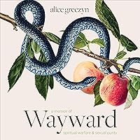 Wayward: A Memoir of Spiritual Warfare and Sexual Purity Wayward: A Memoir of Spiritual Warfare and Sexual Purity Audible Audiobook Kindle Paperback