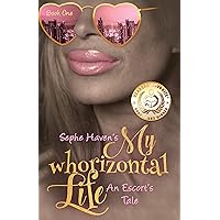 My Whorizontal Life: An Escort's Tale: The First Six Months My Whorizontal Life: An Escort's Tale: The First Six Months Kindle Audible Audiobook Paperback