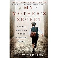 My Mother's Secret: A Novel Based on a True Holocaust Story My Mother's Secret: A Novel Based on a True Holocaust Story Paperback Kindle Audible Audiobook Hardcover Audio CD