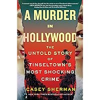 A Murder in Hollywood: The Untold Story of Tinseltown's Most Shocking Crime A Murder in Hollywood: The Untold Story of Tinseltown's Most Shocking Crime Kindle Hardcover Audible Audiobook Paperback