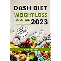 DASH Diet Weight Loss Solution 2023: THE COMPLETE COOKBOOK TO EFFECTIVELY BOOST METABOLISM AND LOSE WEIGHT WHILE KEEPING YOUR HEART HEALTHY (POWERFUL DASH DIET SOLUTIONS) DASH Diet Weight Loss Solution 2023: THE COMPLETE COOKBOOK TO EFFECTIVELY BOOST METABOLISM AND LOSE WEIGHT WHILE KEEPING YOUR HEART HEALTHY (POWERFUL DASH DIET SOLUTIONS) Kindle Paperback