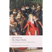 John Donne - The Major Works: including Songs and Sonnets and sermons (Oxford World's Classics) John Donne - The Major Works: including Songs and Sonnets and sermons (Oxford World's Classics) Paperback Mass Market Paperback