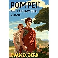 Pompeii City of Gay Sex: A Novel (Gay Rome) Pompeii City of Gay Sex: A Novel (Gay Rome) Kindle Paperback Hardcover
