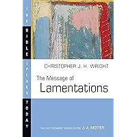 The Message of Lamentations (The Bible Speaks Today Series) The Message of Lamentations (The Bible Speaks Today Series) Paperback Kindle