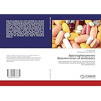 Spectrophotometric Determination of Antibiotics: Spectrophotometric Methods for the Determination of Paracetamol, Ascorbic acid,Aspirin, Tetracyclines and Cephalosporins