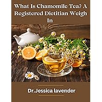 What Is Chamomile Tea?: A Registered Dietitian Weigh In