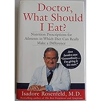 Doctor, What Should I Eat? : Nutrition Prescriptions for Over 70 Ailments in Which Diet... Doctor, What Should I Eat? : Nutrition Prescriptions for Over 70 Ailments in Which Diet... Hardcover Kindle Paperback Mass Market Paperback