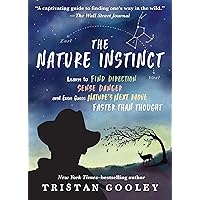 The Nature Instinct: Learn to Find Direction, Sense Danger, and Even Guess Nature's Next Move Faster Than Thought (Natural Navigation) The Nature Instinct: Learn to Find Direction, Sense Danger, and Even Guess Nature's Next Move Faster Than Thought (Natural Navigation) Kindle Hardcover Audible Audiobook Paperback