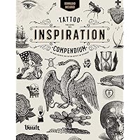 Tattoo Inspiration Compendium: An Image Archive for Tattoo Artists and Designers Tattoo Inspiration Compendium: An Image Archive for Tattoo Artists and Designers Paperback Kindle Hardcover