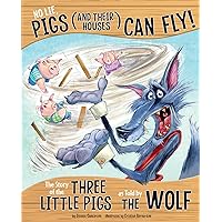 No Lie, Pigs (and Their Houses) CAN Fly!: The Story of the Three Little Pigs as Told by the Wolf (Other Side of the Story) No Lie, Pigs (and Their Houses) CAN Fly!: The Story of the Three Little Pigs as Told by the Wolf (Other Side of the Story) Paperback Kindle Library Binding