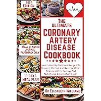 THE ULTIMATE CORONARY ARTERY DISEASE COOKBOOK: Heart-Healthy Delicious Recipes To Prevent, Control And Reverse Heart Diseases With Serving And Nutritional ... Wellness Series: Building a Stronger Heart) THE ULTIMATE CORONARY ARTERY DISEASE COOKBOOK: Heart-Healthy Delicious Recipes To Prevent, Control And Reverse Heart Diseases With Serving And Nutritional ... Wellness Series: Building a Stronger Heart) Kindle Paperback
