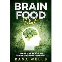 Brain Food Diet: Cognitive Decline and Alzheimers Reversed with Anti-aging Longevity Diet Brain Food Diet: Cognitive Decline and Alzheimers Reversed with Anti-aging Longevity Diet Kindle Audible Audiobook Paperback