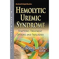 Hemolytic Uremic Syndrome: Symptoms, Treatment Options and Prognosis (Renal and Urologic Disorders)