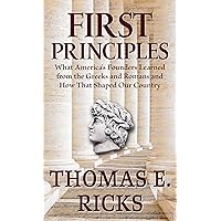 First Principles: What America's Founders Learned from the Greeks and Romans and How That Shaped Our Country (Thorndike Press Large Print Nonfiction) First Principles: What America's Founders Learned from the Greeks and Romans and How That Shaped Our Country (Thorndike Press Large Print Nonfiction) Library Binding Kindle Audible Audiobook Paperback Hardcover Audio CD