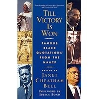 Till Victory Is Won: Famous Black Quotations From the NAACP Till Victory Is Won: Famous Black Quotations From the NAACP Kindle Paperback Digital
