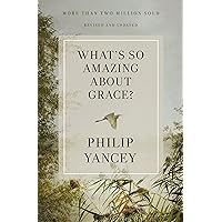 What's So Amazing About Grace? Revised and Updated What's So Amazing About Grace? Revised and Updated Paperback Audible Audiobook Kindle