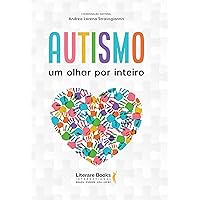 Autismo: um olhar por inteiro (Portuguese Edition) Autismo: um olhar por inteiro (Portuguese Edition) Kindle Paperback