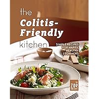 The Colitis-Friendly Kitchen: Simple Recipes for Happy, Healthy Stomachs The Colitis-Friendly Kitchen: Simple Recipes for Happy, Healthy Stomachs Kindle Hardcover Paperback