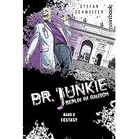 Dr. Junkie - Berlin im Rausch: Band 2: Ecstasy (German Edition) Dr. Junkie - Berlin im Rausch: Band 2: Ecstasy (German Edition) Kindle