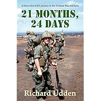 21 Months, 24 Days: A blue-collar kid's journey to the Vietnam War and back 21 Months, 24 Days: A blue-collar kid's journey to the Vietnam War and back Kindle Audible Audiobook Paperback