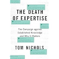 The Death of Expertise: The Campaign against Established Knowledge and Why it Matters The Death of Expertise: The Campaign against Established Knowledge and Why it Matters Paperback Kindle Audible Audiobook Pocket Book Spiral-bound Audio CD
