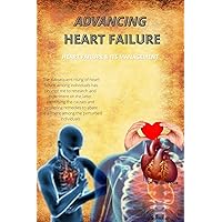 Heart Failure: Heart Failure & it's Management Heart Failure: Heart Failure & it's Management Kindle Paperback