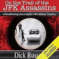 On the Trail of the JFK Assassins: A Groundbreaking Look at America's Most Infamous Conspiracy On the Trail of the JFK Assassins: A Groundbreaking Look at America's Most Infamous Conspiracy Audible Audiobook Kindle Paperback Hardcover