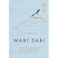Wabi Sabi: Japanese Wisdom for a Perfectly Imperfect Life Wabi Sabi: Japanese Wisdom for a Perfectly Imperfect Life Hardcover Audible Audiobook Kindle Audio CD