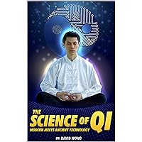 Qi Gong Science - Qi Energy Meditation and PEMF Device Technology: Modern Meets Ancient Technology