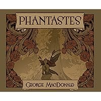 Phantastes: A Faerie Romance for Men and Women Phantastes: A Faerie Romance for Men and Women Audible Audiobook Hardcover Kindle Paperback Mass Market Paperback Audio CD