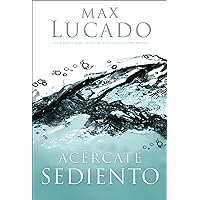 Acércate sediento (Spanish Edition) Acércate sediento (Spanish Edition) Kindle Paperback