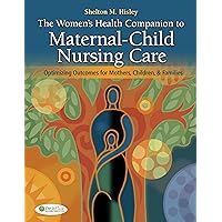 Women's Health Companion to Maternal-Child Nursing Care: Optimizing Outcomes for Mothers, Children, and Families Women's Health Companion to Maternal-Child Nursing Care: Optimizing Outcomes for Mothers, Children, and Families Paperback