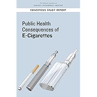 Public Health Consequences of E-Cigarettes Public Health Consequences of E-Cigarettes Kindle Paperback