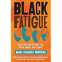 Black Fatigue: How Racism Erodes the Mind, Body, and Spirit Black Fatigue: How Racism Erodes the Mind, Body, and Spirit Paperback Audible Audiobook Kindle Library Binding
