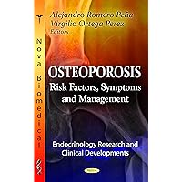 Osteoporosis: Risk Factors, Symptoms and Management (Endocrinology Research and Clinical Developments: Aging Issues, Health and Financial Alternatives) Osteoporosis: Risk Factors, Symptoms and Management (Endocrinology Research and Clinical Developments: Aging Issues, Health and Financial Alternatives) Hardcover