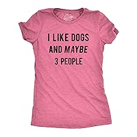 Crazy Dog Womens I Like Dogs and Maybe 3 People T Shirt Funny Graphic Novelty Tee Puppy Dog Parent Shirt