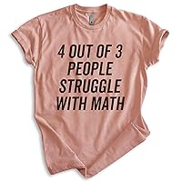 4 Out of 3 People Struggle with Math Shirt, Unisex Women's Men's Shirt, Math Algebra Shirt, Engineering Tee