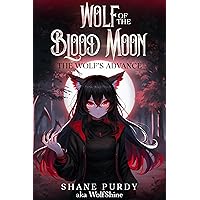 The Wolf's Advance: A Blood Magic Lycanthrope LitRPG (Wolf of the Blood Moon Book 2)