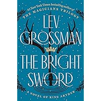 The Bright Sword: A Novel of King Arthur The Bright Sword: A Novel of King Arthur Kindle Audible Audiobook Hardcover Audio CD