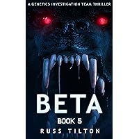 BETA: A Genetics Investigation Team Thriller BETA: A Genetics Investigation Team Thriller Kindle Audible Audiobook Paperback