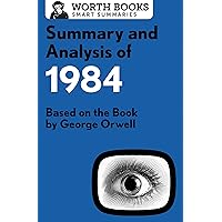 Summary and Analysis of 1984: Based on the Book by George Orwell (Smart Summaries) Summary and Analysis of 1984: Based on the Book by George Orwell (Smart Summaries) Kindle Paperback
