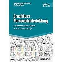Crashkurs Personalentwicklung: Mitarbeitende fördern und binden (Haufe Fachbuch) (German Edition) Crashkurs Personalentwicklung: Mitarbeitende fördern und binden (Haufe Fachbuch) (German Edition) Kindle