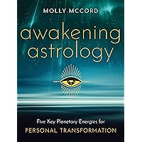 Awakening Astrology: Five Key Planetary Energies for Personal Transformation Awakening Astrology: Five Key Planetary Energies for Personal Transformation Paperback Kindle Audible Audiobook