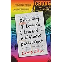 Everything I Learned, I Learned in a Chinese Restaurant: A Memoir Everything I Learned, I Learned in a Chinese Restaurant: A Memoir Kindle Hardcover Audible Audiobook Paperback Audio CD